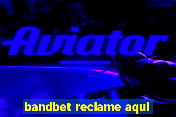 bandbet reclame aqui